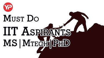 APPROACH || IIT ASPIRANTS || MS | Mtech | PhD
