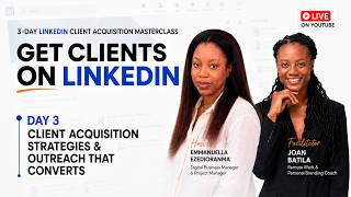 Get Clients on LinkedIn: Day 3 - Client Acquisition Strategies & Outreach That Converts