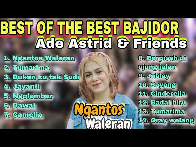 BEST OF THE BEST ADE ASTRID NGANTOS WALERAN FULL ALBUM #bajidor #adeastrid #viraltiktok #viral class=