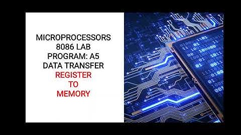 8086 Program A5. DATA TRANSFER FROM REGISTER TO  MEMORY