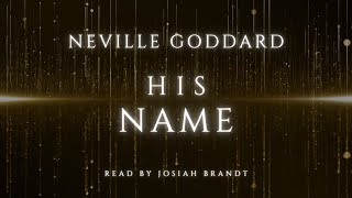 Neville Goddard: His Name -- Read by Josiah Brandt