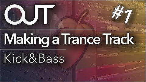 Making a Trance Track #1 - Kick and Bass