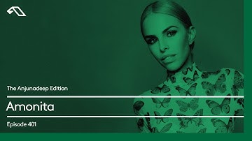 The Anjunadeep Edition 401 with Amonita