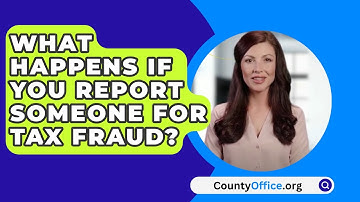 What Happens If You Report Someone For Tax Fraud? - CountyOffice.org