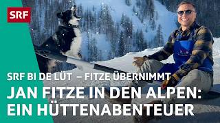 Fitze als Hüttenwart in «Winterhüttengeschichten» | Fitze übernimmt 1/4 – SRF bi de Lüt | SRF