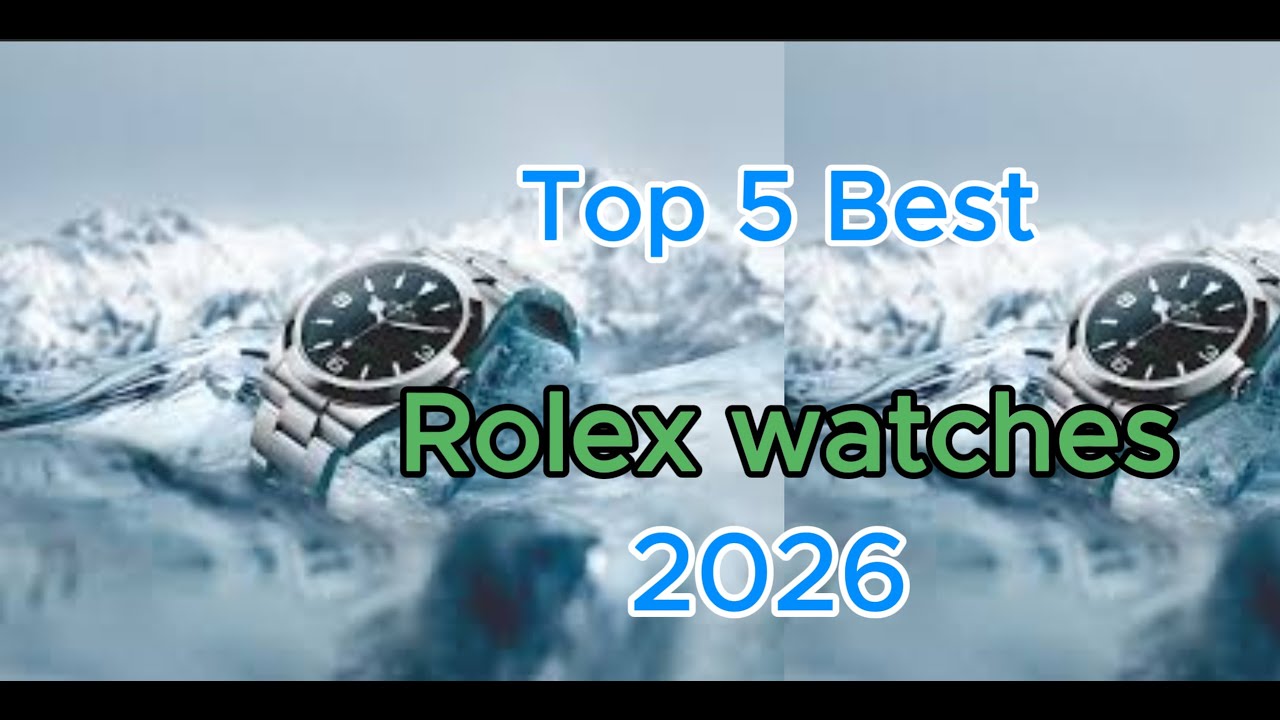 Top 5 Best Rolex Watches In 2026 - YouTube