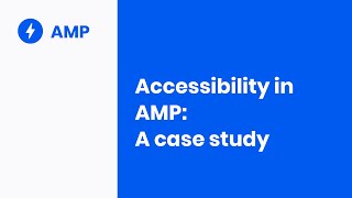 Accessibility in AMP: A case study