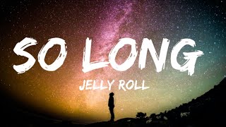 Jelly Roll - So Long  {LYRICS}