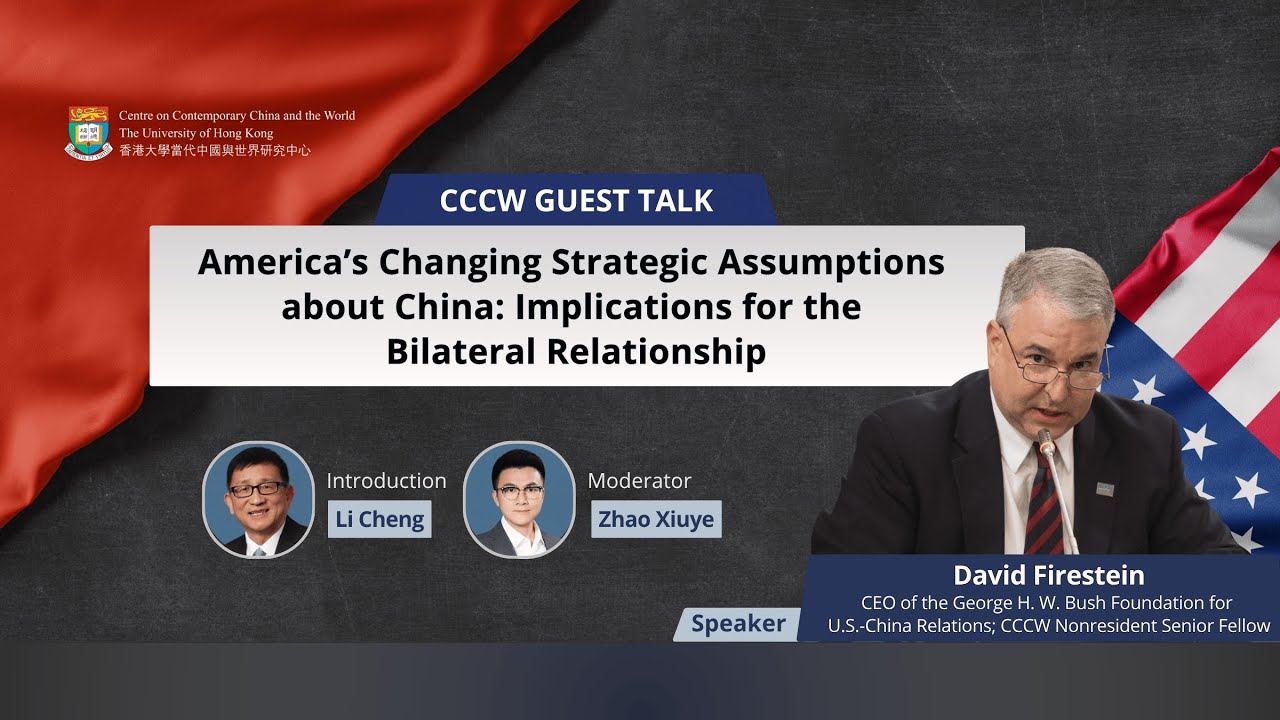 America’s Changing Strategic Assumptions about China: Implications for the Bilateral Relationship