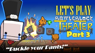 Let's Play BattleBlock Theater [Co-op] [Part 3] | Buckle your Pants!