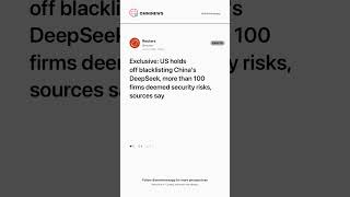 US holds off blacklisting China's DeepSeek, more than 100 firms deemed security risks, sources say
