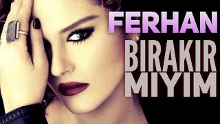 Ferhan - Bırakır mıyım Resimi