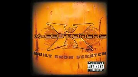 X-Ecutioners (Built From Scratch) 3. The X-Ecutioners Scratch