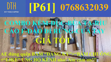 [P61] [ĐÃ BÁN HẾT] KỀM-ĐỤC-BÚA TẠ-RÌU-CẢO F-CƯA TAY | DIY Tools Huỳnh (DTH)