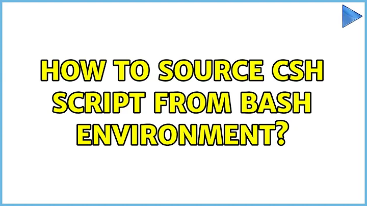 Ubuntu: How to source csh script from bash environment?