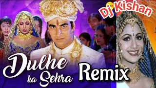 Dulhe Ka Sehra Remix  Dj Kishan  Dhadkan  Nusrat Fateh Ali Khan
