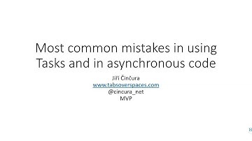 Most common mistakes in using Tasks and in asynchronous code [Jiří Činčura, HAVIT EduWin, 25.9.2019]