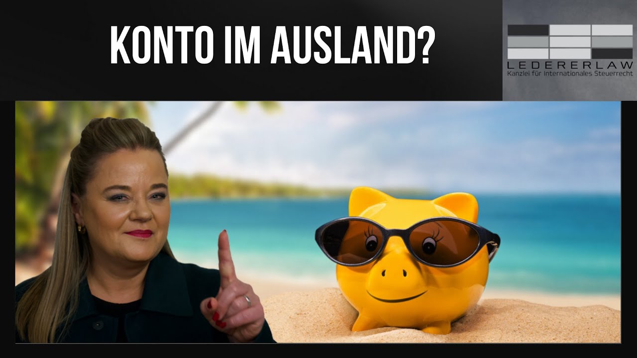 Konto im Ausland - Was weiß das Finanzamt? Lederer erklärt!