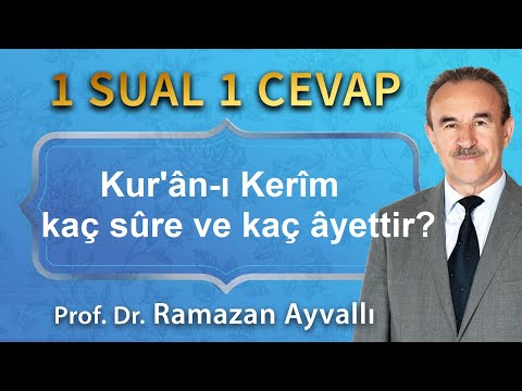 Kur’ân-ı kerîm kaç sûre ve kaç âyettir?