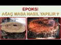 EPOKSİ AĞAÇ MASA NASIL YAPILIR ?