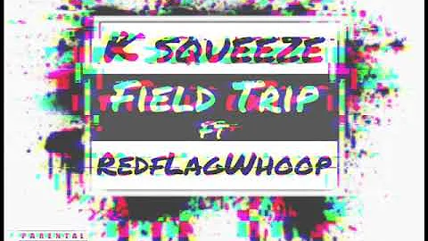 KSqueeze - Field Trip ft RedfLagWhoop (Audio)
