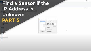 Video #5 - How to Find a Sensor if the IP Address is Unknown