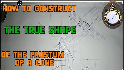 How to draw the true shape of a frustum of a cone