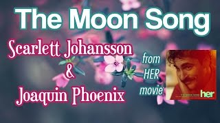 The Moon Song (Film Version) - Scarlett Johansson and Joaquin Phoenix