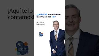 ¿Qué es el Bachillerato Internacional? ¿Qué es el Bachillerato Internacional?