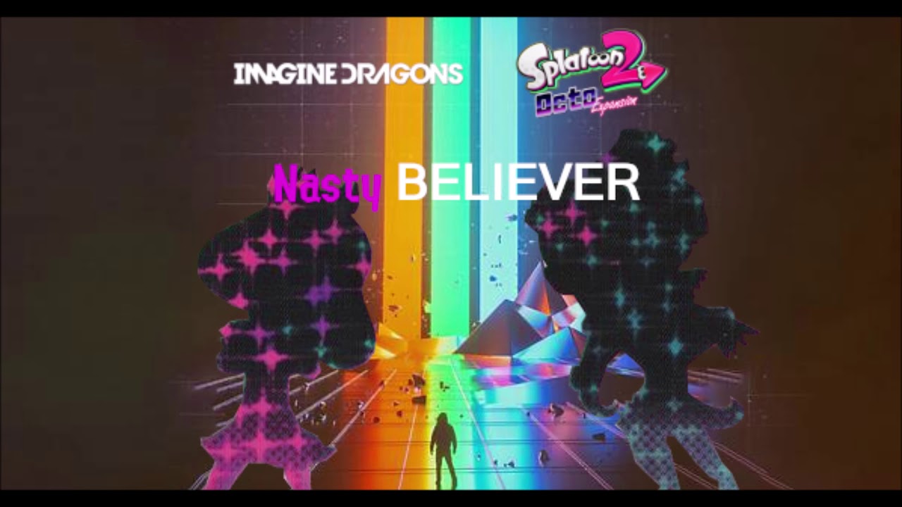 Imagine Dragons ft  Off The Hook -  Nasty Believer (Splatoon 2 Mashup)