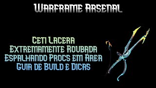 Ceti Lacera with Area Damage Spreading Procs | Build Guide and Tips | Warframe Arsenal