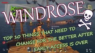 WINDROSE ⚓TOP 10 THINGS THAT MUST CHANGE FOR THE BETTER AFTER EARLY ACCESS IS OVER!! 🏴‍☠️