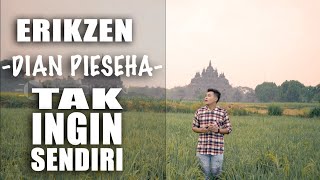 Tak ingin Sendiri - Dian Piesesha Cover By Erikzen, Lagu tembang kenangan - Lagu lawas