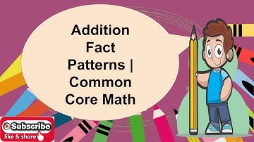How To Use Fact Patterns To Complete Addition Equations | Common Core Math For Elementary Learners