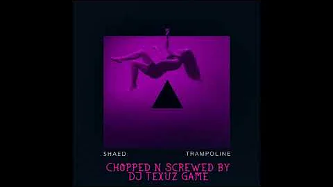 Shaed - Trampoline Chopped n Screwed by DJ Texuz Game
