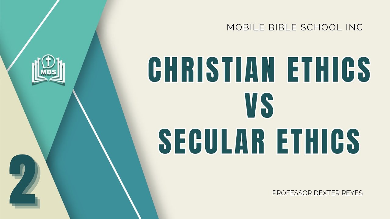 CHRISTIAN ETHICS S1.2 Christian Ethics vs Secular Ethics - YouTube