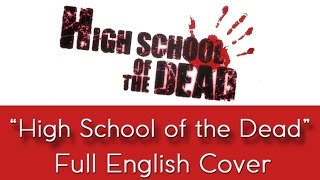 'Highschool Of The Dead' - Full English cover - by The Unknown Songbird