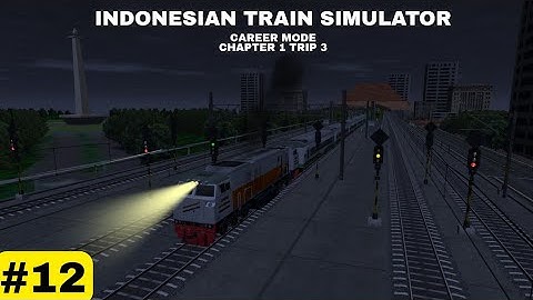 INDONESIAN TRAIN SIMULATOR : Career ( Mode Chapter 1 - Trip 3 ) Gameplay Walkthrough Android Part 12