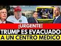 HACE MINUTOS! TRUMP ES TRASLADADO A UN CENTRO MEDICO: MUCHA PREOCUPACION POR LA SALUD DEL PRESIDENTE
