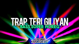 TRAP TERI GILIYAN BASS HOREG (PRASS DISCJOCKEY)