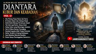 ALBUM RELIGI MENYENTUH JIWA - DIANTARA KUBUR DAN KEABADIAN VOL 2