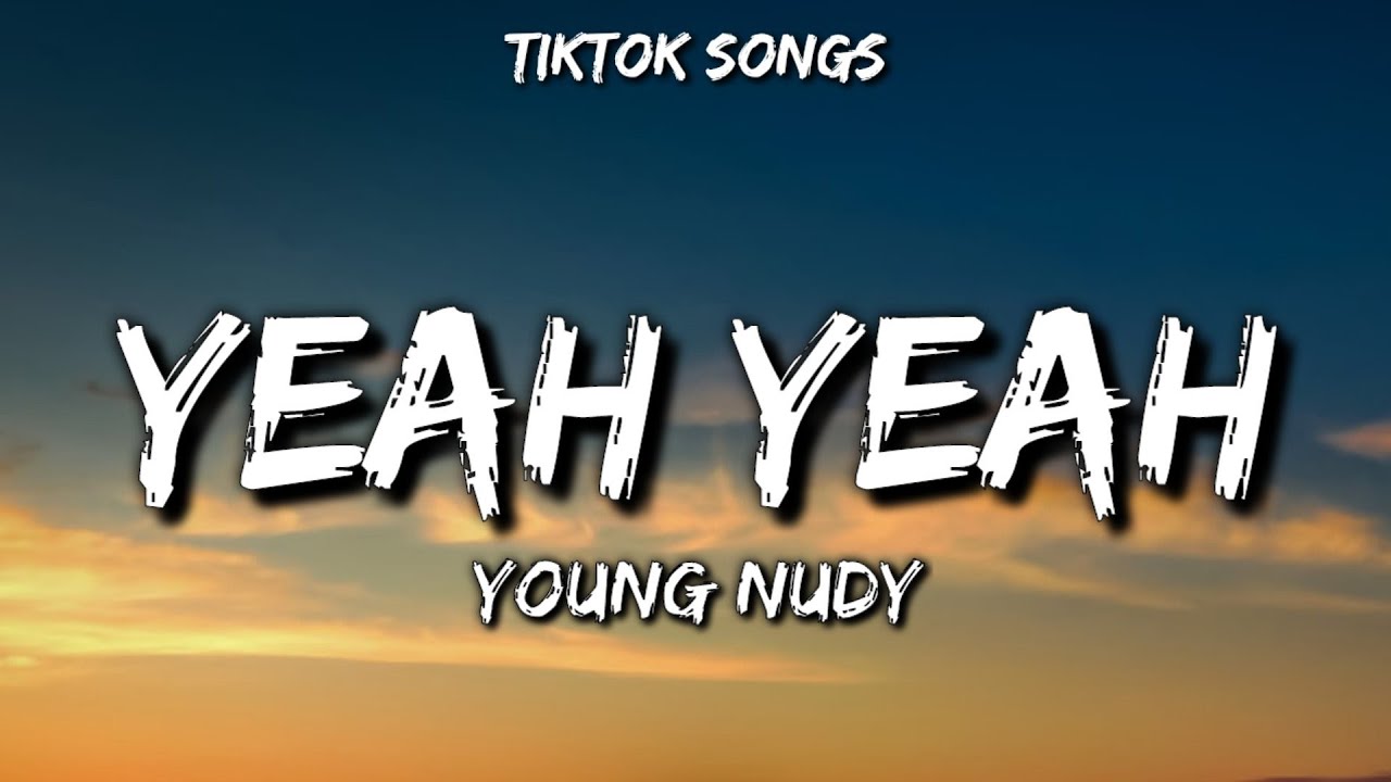 Young Nudy - Yeah Yeah [Tiktok Songs] (Lyrics) "mollies percs lean pour me up"