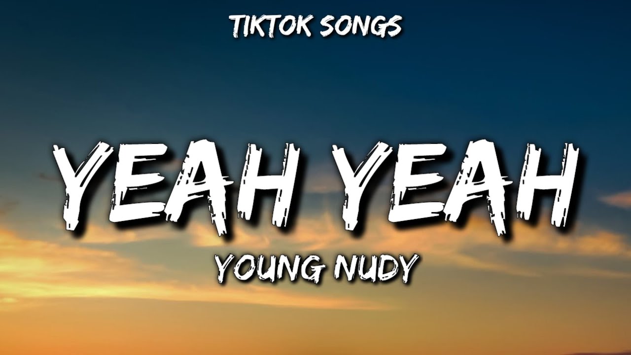 Young Nudy Yeah Yeah [Tiktok Songs] (Lyrics) "mollies percs lean pour me up" YouTube