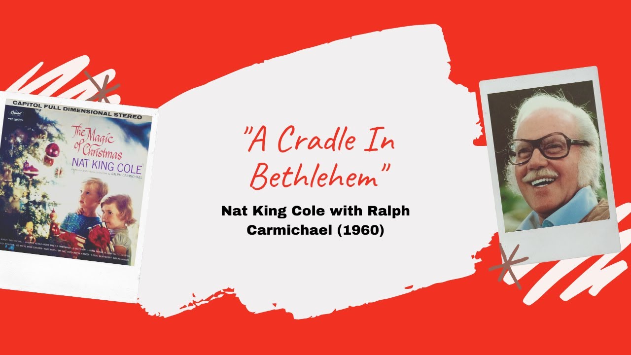 "A Cradle In Bethlehem" - Nat King Cole & Ralph Carmichael (1960) - YouTube