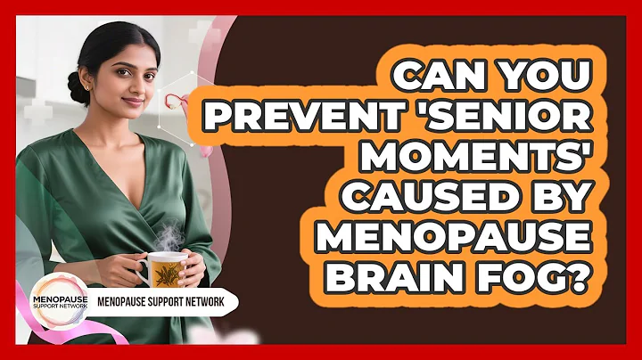Can You Prevent 'senior Moments' Caused By Menopause Brain Fog? - Menopause Support Network