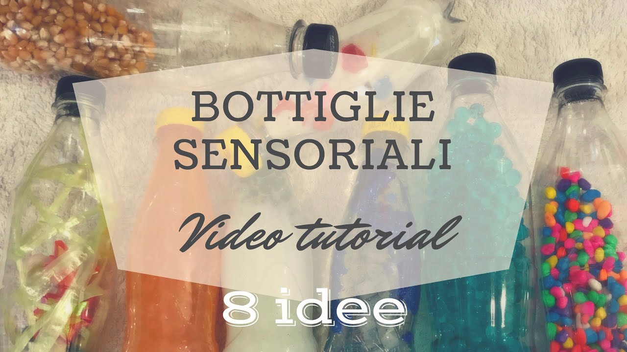Bottiglie Sensoriali: 8 idee e video tutorial 