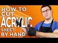 How To Cut Acrylic Sheet By Hand