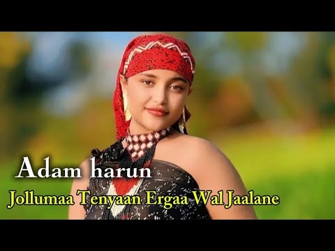 Adam Harun Jollumaa Tenyaan New Oromo Music 2025