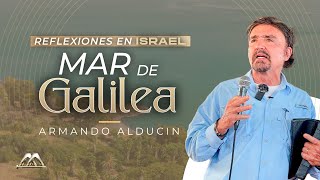 Mar de Galilea | Reflexiones en Israel | Dr. Armando Alducin