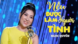 Video thumbnail of "Nếu Được Làm Người Tình - Ngọc Quyên Bolero | Ca Sĩ Trẻ Xinh Đẹp Giọng Hát Ngọt Ngào"